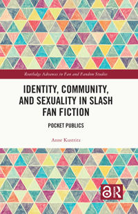 Bokomslag for "Identity, Community, and Sexuality in Slash Fan Fiction"