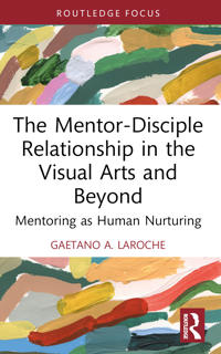 The Mentor-Disciple Relationship in the Visual Arts and Beyond