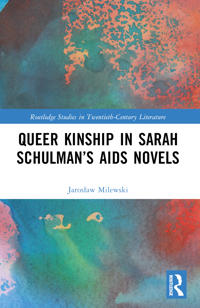 Bokomslag för "Queer Kinship in Sarah Schulman’s AIDS Novels"