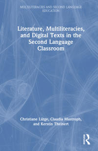 Literature, Multiliteracies, and Digital Texts in the Second Language Classroom