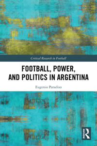 Bokomslag för "Football, Power, and Politics in Argentina"