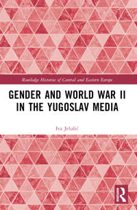 Gender and World War II in the Yugoslav Media