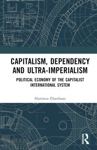Bokomslag for "Capitalism, Dependency and Ultra-imperialism"