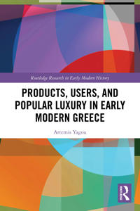 Products, Users, and Popular Luxury in Early Modern Greece