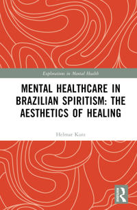 Bokomslag för "Mental Healthcare in Brazilian Spiritism: The Aesthetics of Healing"