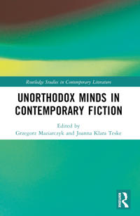 Unorthodox Minds in Contemporary Fiction