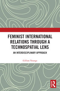 Feminist International Relations Through a Technospatial Lens