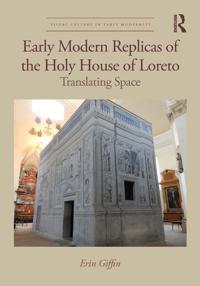 Early Modern Replicas of the Holy House of Loreto