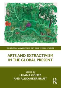 Arts and Extractivism in the Global Present