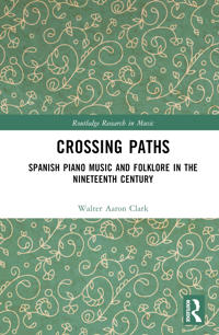Spanish Piano Music and Folklore from the Eighteenth to Early Twentieth Centuries