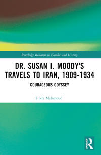 Kirjan kansi "Dr. Susan I. Moody's Travels to Iran, 1909-1934"