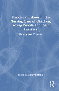 Bokomslag för "Emotional Labour in the Nursing Care of Children, Young People and their Families"