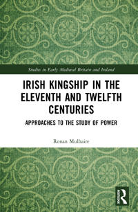 Irish Kingship in the Eleventh and Twelfth Centuries