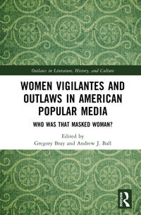 Women Vigilantes and Outlaws in American Popular Media