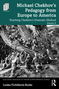 Michael Chekhov’s Pedagogy from Europe to America, Volume II
