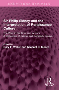 Sir Philip Sidney and the Interpretation of Renaissance Culture