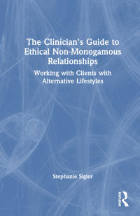 The Clinician's Guide to Ethical Non-Monogamous Relationships