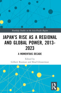 Bokomslag för "Japan’s Rise as a Regional and Global Power, 2013-2023"