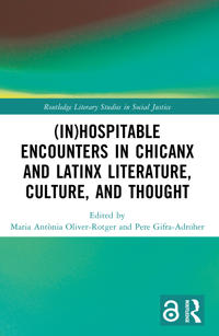 (In)Hospitable Encounters in Chicanx and Latinx Literature, Culture, and Thought