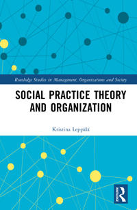 Social Practice Theory and Organization