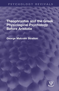 Bokomslag för "Theophrastus and the Greek Physiological Psychology Before Aristotle"