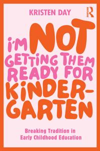 I'm Not Getting Them Ready for Kindergarten