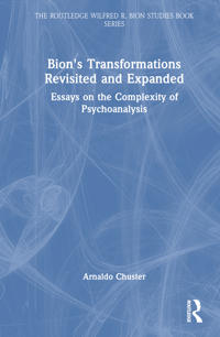 Bion's Transformations Revisited and Expanded