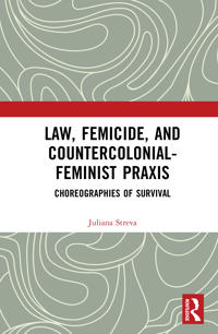 Law, Femicide, and Countercolonial-Feminist Praxis