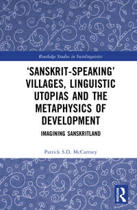 ‘Sanskrit-speaking’ Villages, Linguistic Utopias and the Metaphysics of Development