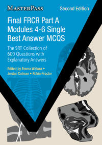 Final FRCR Part A Modules 4-6 Single Best Answer MCQs