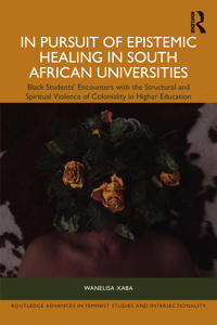 In Pursuit of Epistemic Healing in South African Universities