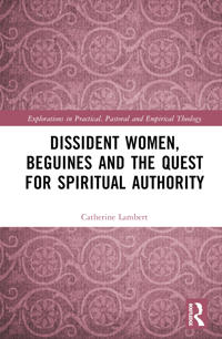 Dissident Women, Beguines, and the Quest for Spiritual Authority