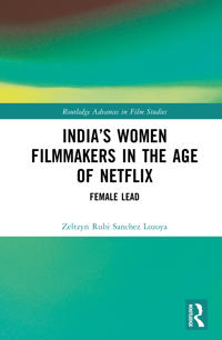India’s Women Filmmakers in the Age of Netflix