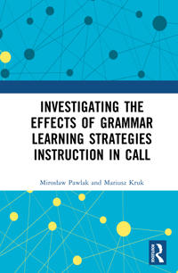Investigating the Effects of Grammar Learning Strategies Instruction in CALL