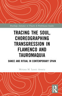 Tracing the Soul, Choreographing Transgression in Flamenco and Tauromaquia