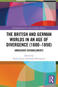 The British and German Worlds in an Age of Divergence (1600–1850)