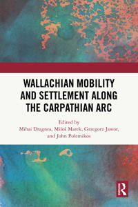 Wallachian Mobility and Settlement along the Carpathian Arc
