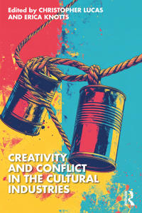 Creativity and Conflict in the Cultural Industries