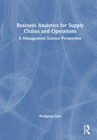 Business Analytics for Supply Chains and Operations