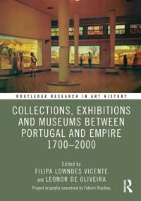 Collections, Exhibitions and Museums in Portugal and Its Empire