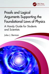 Proofs and Logical Arguments Supporting the Foundational Laws of Physics