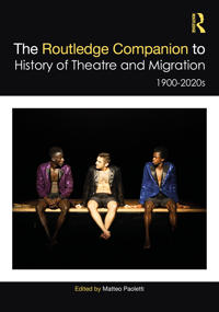 The Routledge Companion to the History of Theatre and Migration