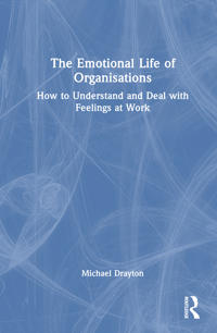 The Emotional Life of Organisations