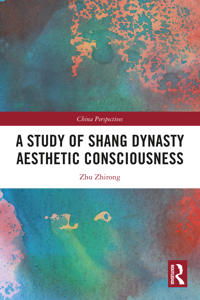 A Study of Shang Dynasty Aesthetic Consciousness