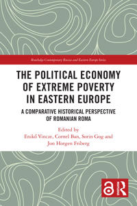 The Political Economy of Extreme Poverty in Eastern Europe