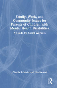 Family, Work, and Community Issues for Parents of Children with Mental Health Disabilities