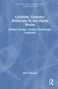 Celebrity 'Outsider' Politicians in the Digital Realm