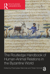 The Routledge Handbook of Human-Animal Relations in the Byzantine World