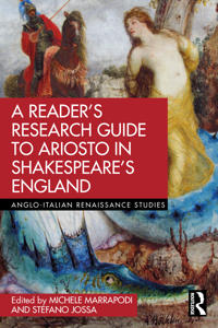 A Reader’s Research Guide to Ariosto in Shakespeare’s England