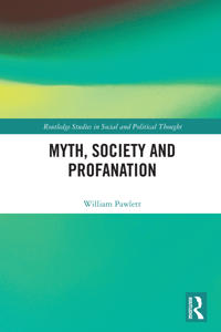 Bokomslag för "Myth, Society and Profanation"